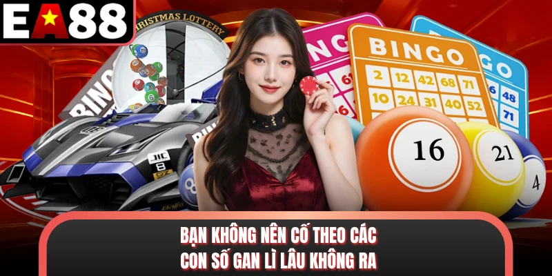Bạn không nên cố theo các con số gan lì lâu không ra