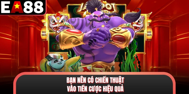 Bạn nên có chiến thuật vào tiền cược hiệu quả