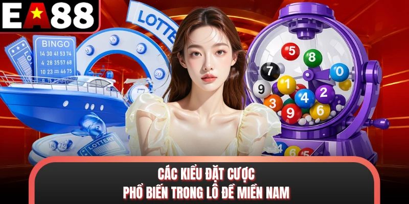 Các kiểu đặt cược phổ biến trong lô đề miền Nam