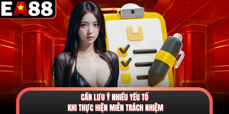 Cần lưu ý nhiều yếu tố khi thực hiện miễn trách nhiệm