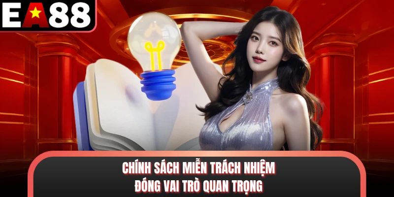 Chính sách miễn trách nhiệm đóng vai trò quan trọng