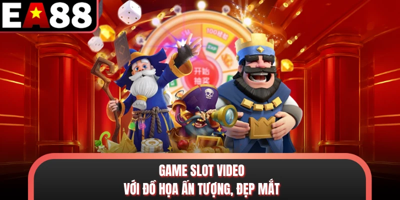 Game slot video với đồ họa ấn tượng, đẹp mắt
