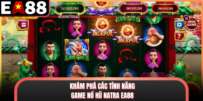 Khám phá các tính năng game nổ hũ Natra EA88