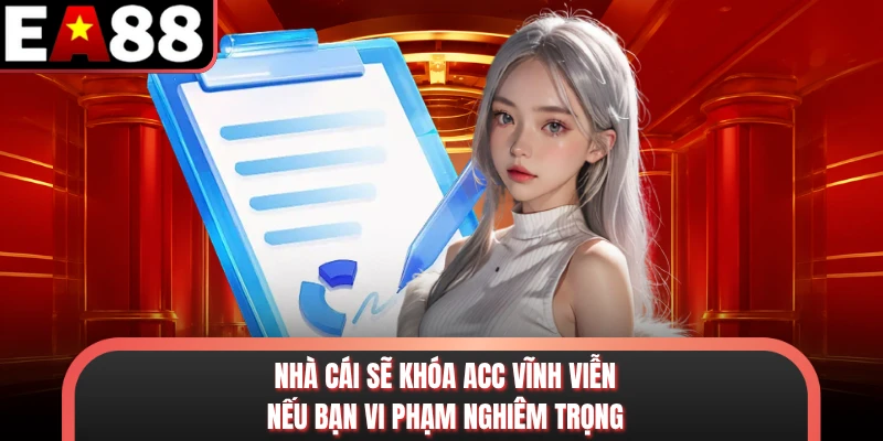 Nhà cái sẽ khóa acc vĩnh viễn nếu bạn vi phạm nghiêm trọng