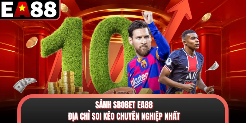Sảnh Sbobet EA88 - Địa Chỉ Soi Kèo Chuyên Nghiệp Nhất