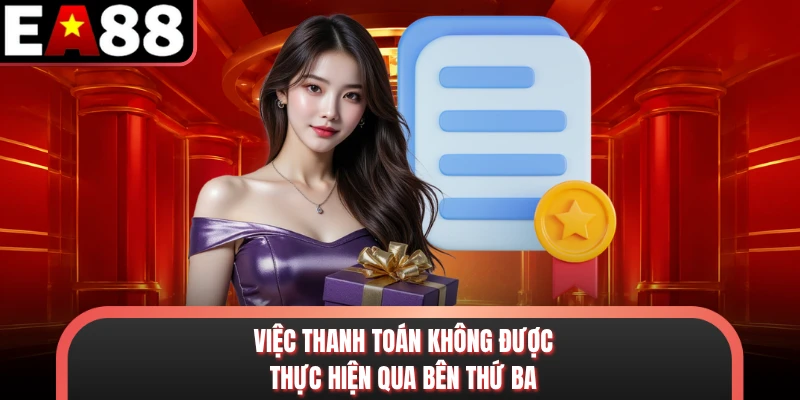 Việc thanh toán không được thực hiện qua bên thứ ba